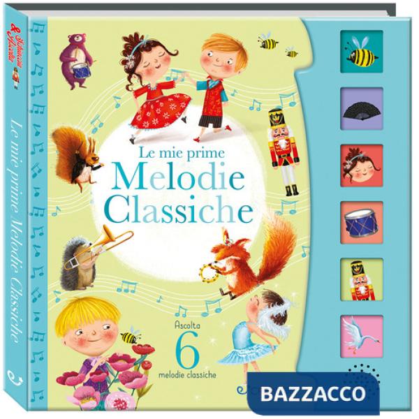 Le mie prime melodie classiche. Schiaccia e ascolta. Ediz. a colori
