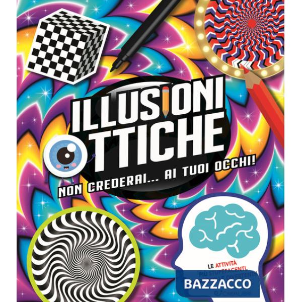 Illusioni ottiche. Non crederai... ai tuoi occhi!