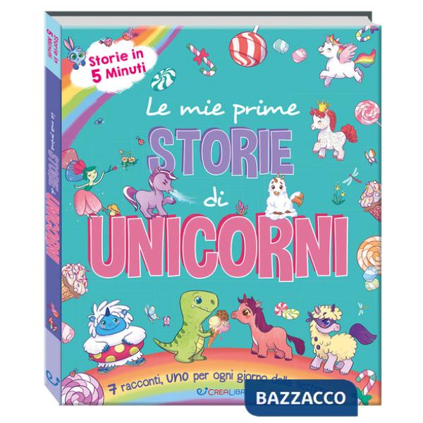 Mie prime storie di unicorni. Storie in 5 minuti. Ediz. a colori (Le)