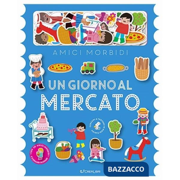 Giorno al mercato. Amici morbidi. Ediz. a colori. Con 20 personaggi in feltro (Un)
