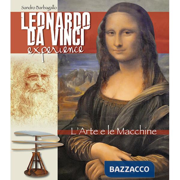 Leonardo da Vinci Experience. L'arte e le macchine. Ediz. italiana