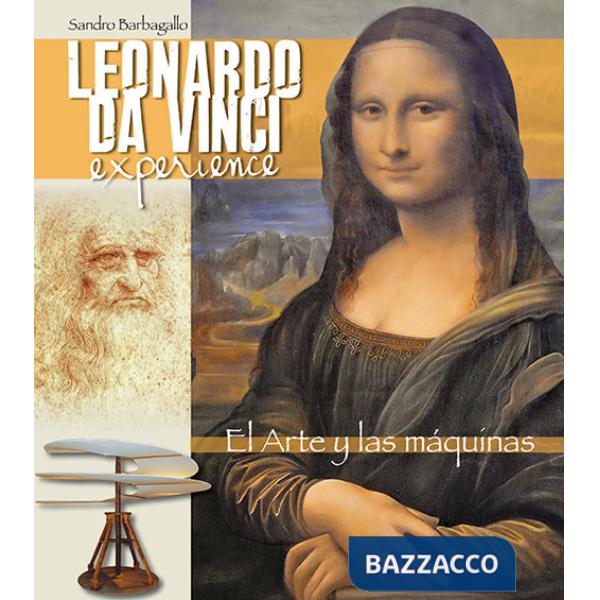 Leonardo da Vinci Experience. L'arte e le macchine. Ediz. spagnola