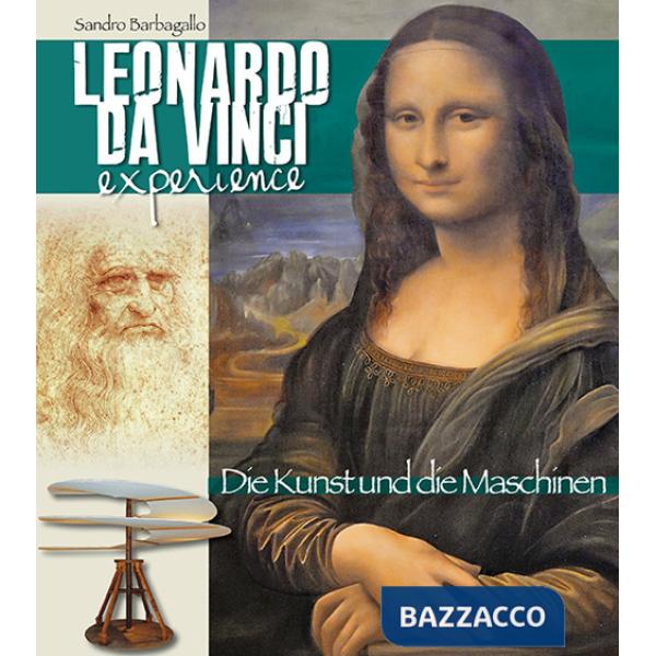 Leonardo da Vinci Experience. L'arte e le macchine. Ediz. tedesca