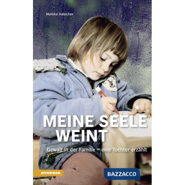 Meine Seele Weint. Gewalt in der Familie. Eine Tochter erzählt