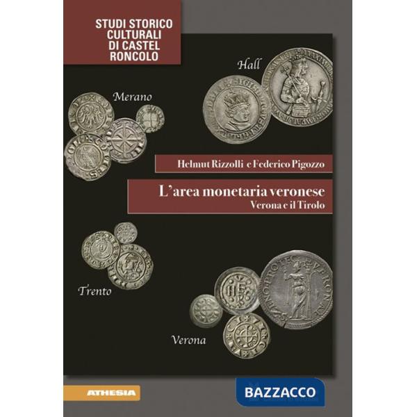 Area monetaria veronese. Verona e il Tirolo. Ediz. illustrata (L')
