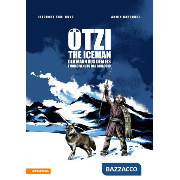 Ötzi. The Iceman-Der Mann aus dem Eis-L'uomo venuto dal ghiacciaio. Ediz. multilingue
