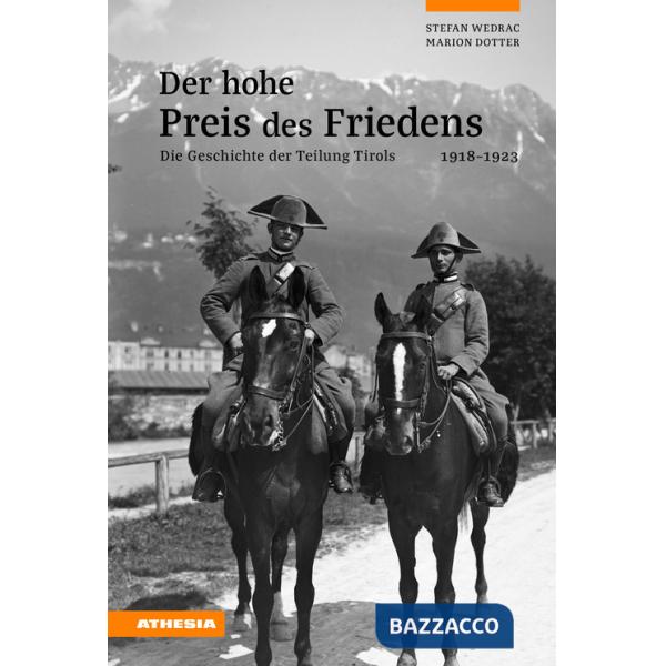 Hohe Preis des Friedens. Die Geschichte der Teilung Tirols 1918-1923 (Der)