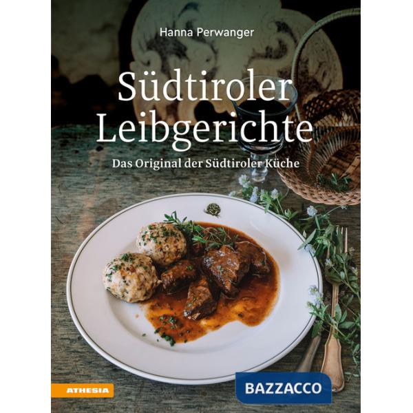 Südtiroler Leibgerichte. Das Original der Südtiroler Küche. Ediz. integrale