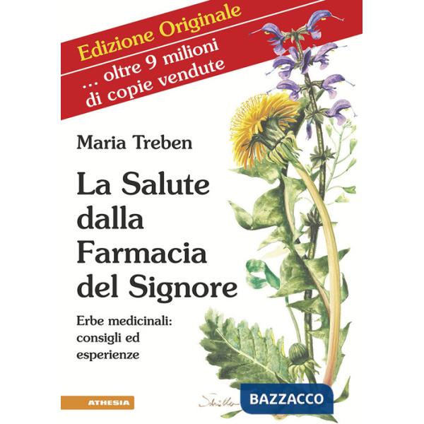 Salute dalla farmacia del Signore. Erbe medicinali: consigli ed esperienze. Ediz. integrale (La)