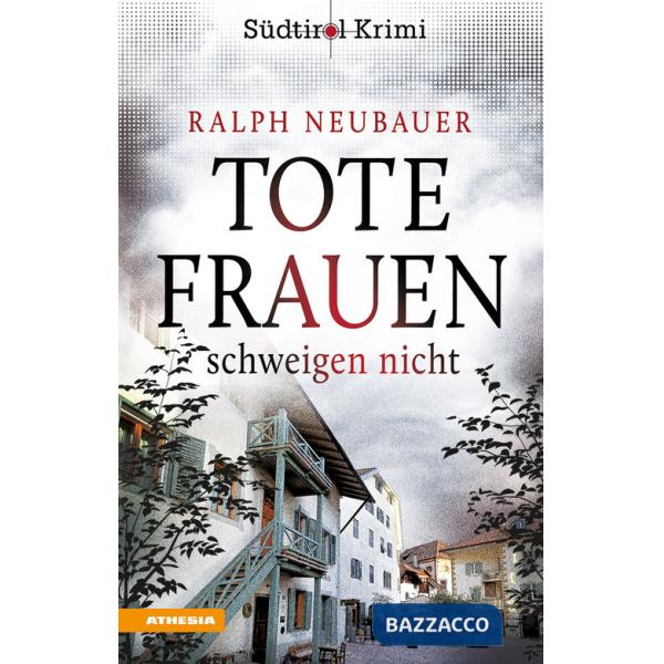 Tote Frauen schweigen nicht. Südtirolkrimi. Ediz. integrale. Vol. 9