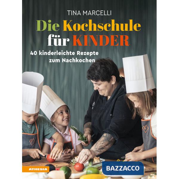 Kochschule für Kinder. 40 Kinderleichte Rezepte zum Nachkochen. Ediz. integrale (Die)