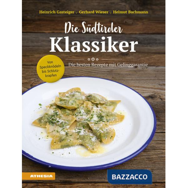 Südtiroler klassiker: von speckknödeln bis schlutzkrapfen. Die besten rezepte mit gelinggarantie (Die)