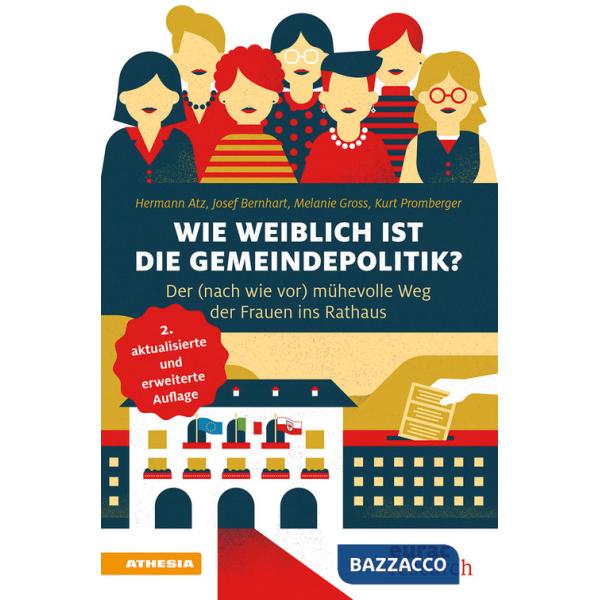 Wie weiblich ist die Gemeindepolitik? Der mühevolle Weg ins Rathaus. Ediz. ampliata