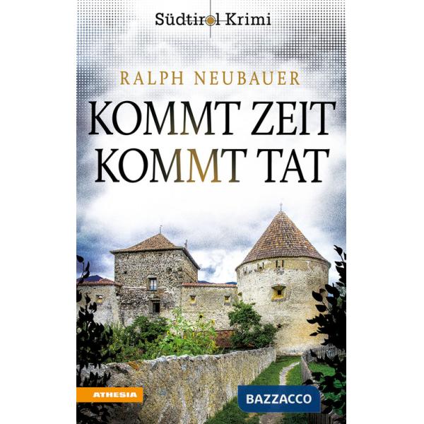 Kommt Zeit kommt Tat. Südtirol-Krimi band. Vol. 5