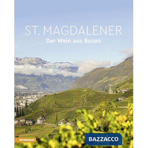 St. Magdalener. Der Wein aus Bozen