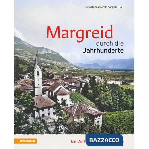 Margreid durch die Jahrhunderte. Ein Dorf und seine Geschichte