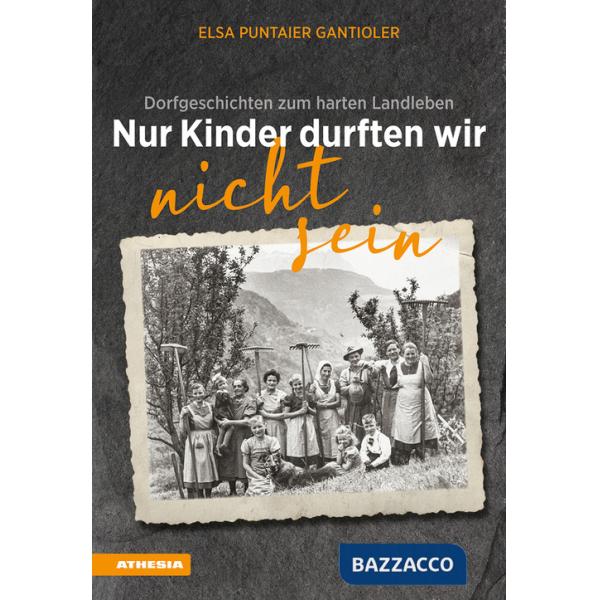 Nur Kinder durften wir nicht sein. Dorfgeschichten zum harten Landleben