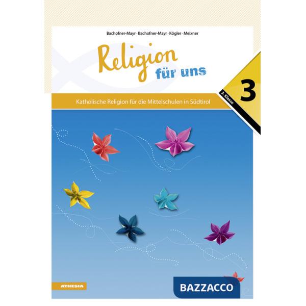 RELIGION FUR UNS 3 - KATHOLISCHE RELIGION FUR DIE MITTELSCHULE