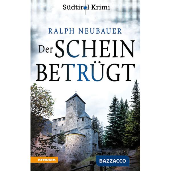 Schein betrügt. Südtirol-Krimi band (Der). Vol. 4