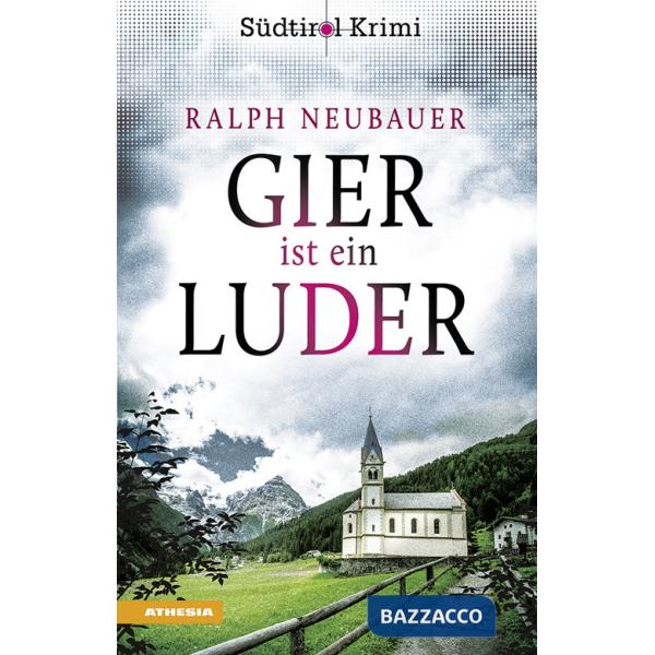 Gier ist ein Luder. Südtirol-Krimi band. Vol. 11