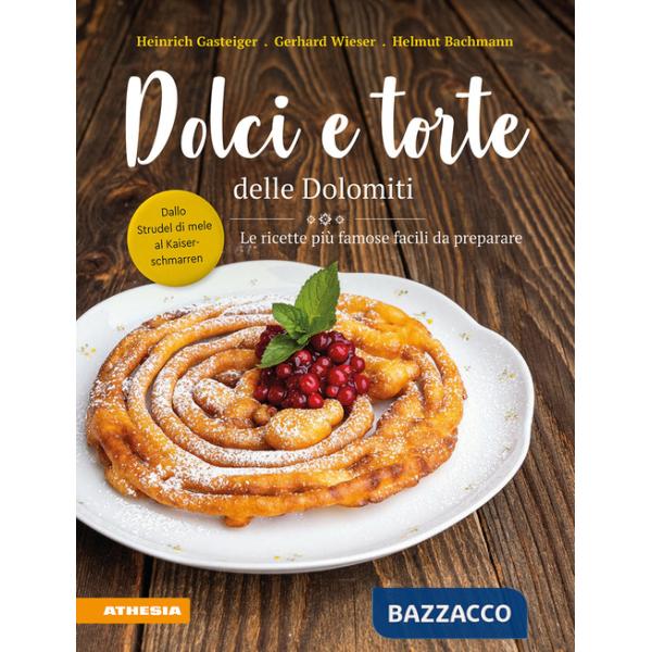 Dolci e torte delle Dolomiti. Le ricette più famose facili da preparare