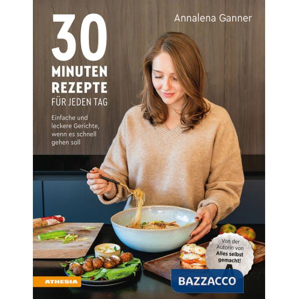 30-Minuten-Rezepte für jeden Tag. Einfache und leckere Gerichte, wenn es schnell gehen soll. Ediz. integrale
