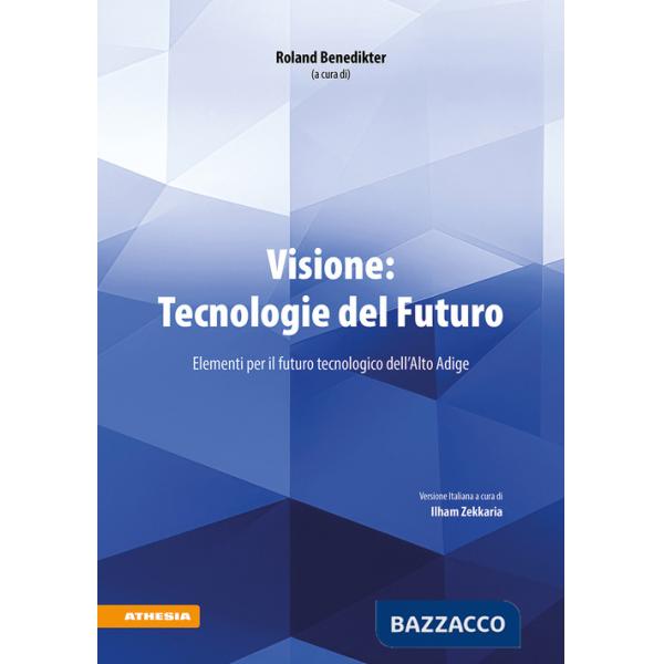 Visione: tecnologie del futuro. Elementi per il futuro tecnologico dell'Alto Adige