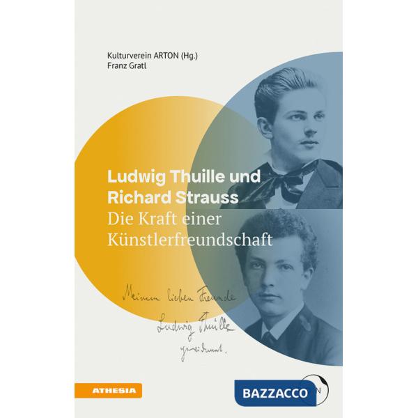 Ludwig Thuille und Richard Strauss. Die Kraft einer Künstlerfreundschaft