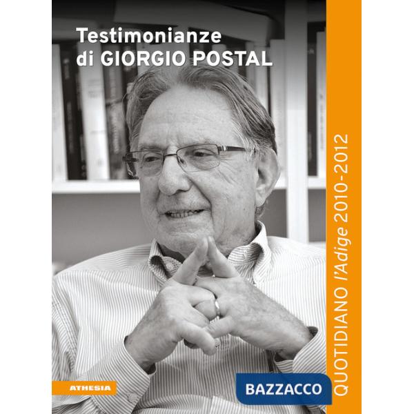 Testimonianze di Giorgio Postal. Quotidiano «l'Adige» 2010-2012
