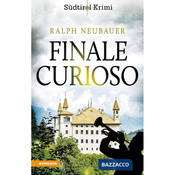 Finale curioso. Südtirolkrimi Band. Vol. 12