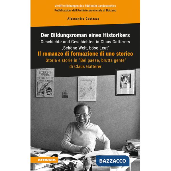 Bildungsroman eines Historikers. Geschichte und Geschichten in Claus Gatterers «Schöne Welt, böse Leut»-Il romanzo di formazione