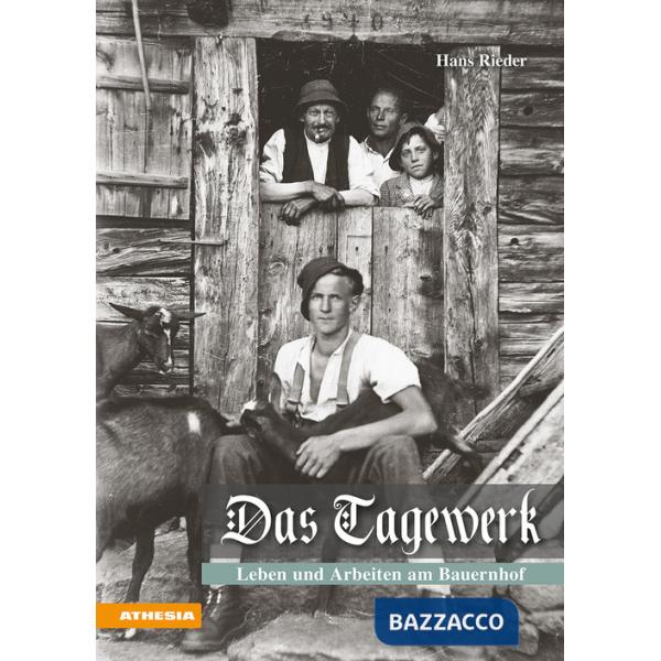 Tagewerk. Leben und Arbeiten am Bauernhof. Ediz. integrale (Das)