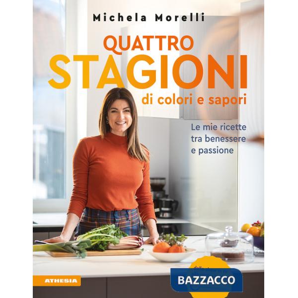Quattro stagioni di colori e sapori. Le mie ricette tra benessere e passione. «Vivocoloratamente»