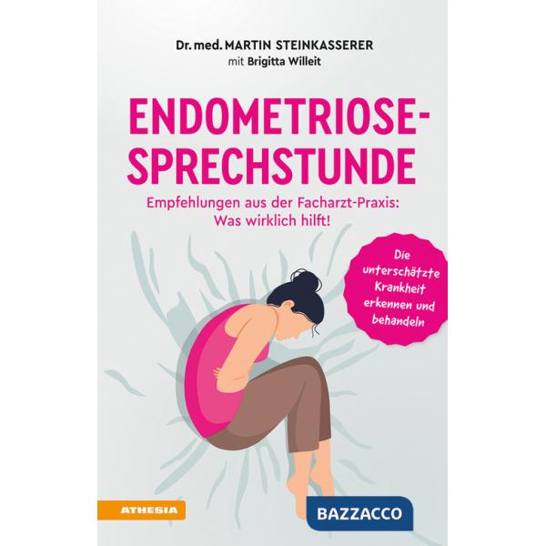 Endometriose-Sprechstunde. Empfehlungen aus meiner Facharzt-Praxis: Was wirklich hilft!