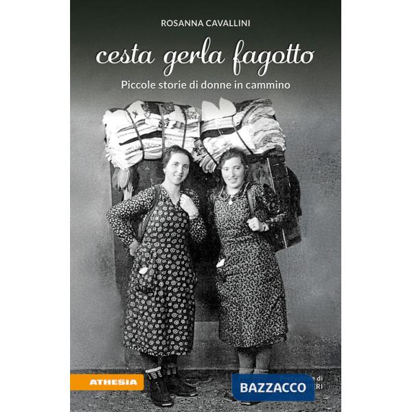 Cesta gerla fagotto. Piccole storie di donne in cammino