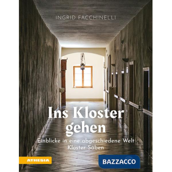 Ins Kloster gehen. Einblicke in eine abgeschiedene Welt. Kloster Säben. Ediz. a colori