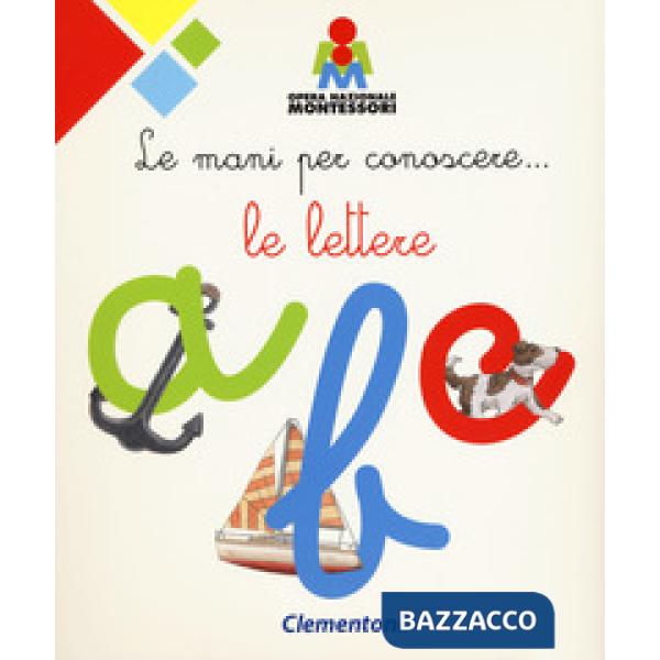 Mani per conoscere... le lettere. Montessori. Ediz. a colori (Le)