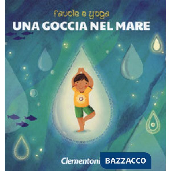 Goccia nel mare. Favole e yoga. Ediz. a colori (Una)