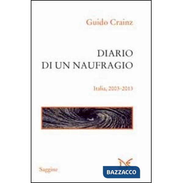 Diario di un naufragio. Italia 2003-2013