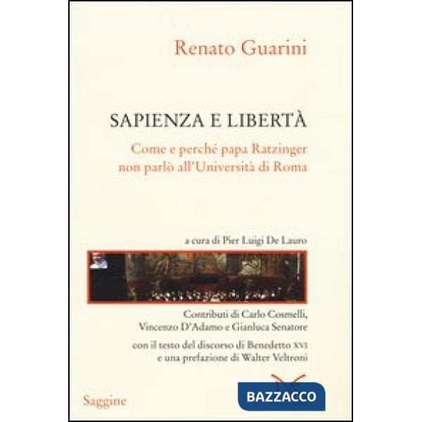 Sapienza e libertà. Come e perché papa Ratzinger non parlò all'Università di Rom