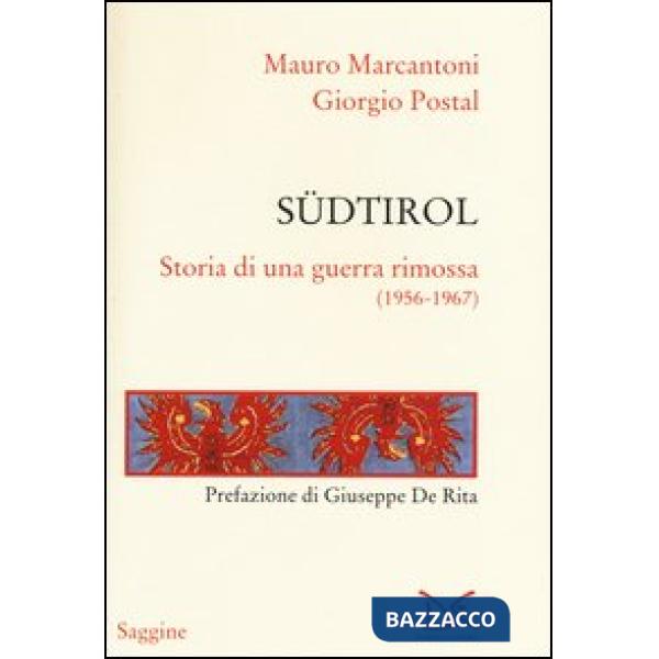 Südtirol. Storia di una guerra rimossa (1956-1967)
