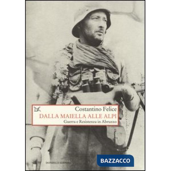 Dalla Maiella alle Alpi. Guerra e Resistenza in Abruzzo