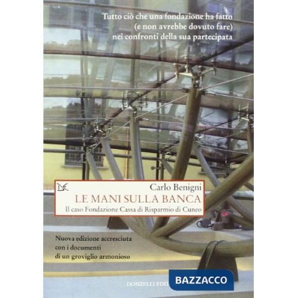 Mani sulla banca. Il caso Fondazione Cassa di Risparmio di Cuneo (Le)