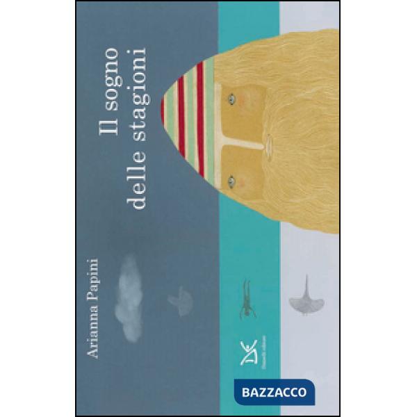 Sogno delle stagioni. Ediz. illustrata (Il)