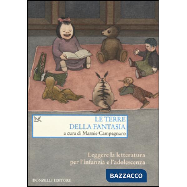 Terre della fantasia. Leggere la letteratura per l'infanzia e l'adolescenza (Le)