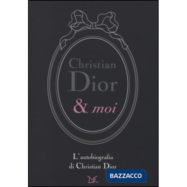 Christian Dior & moi. L'autobiografia di Christian Dior