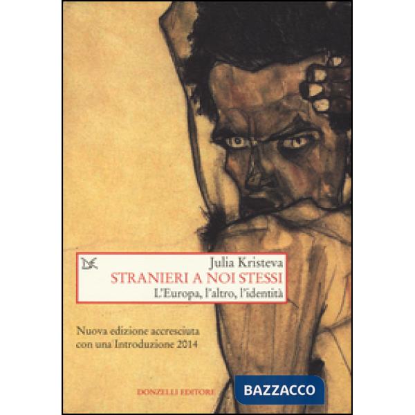 Stranieri a noi stessi. L'Europa, l'altro, l'identità