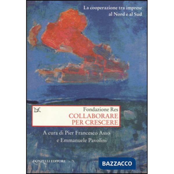 Collaborare per crescere. La cooperazione tra imprese al Nord e al Sud
