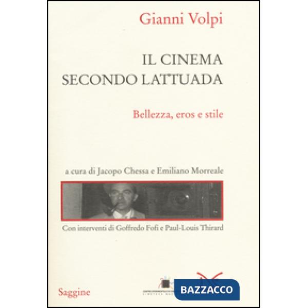 Cinema secondo Lattuada. Bellezza, eros e stile (Il)
