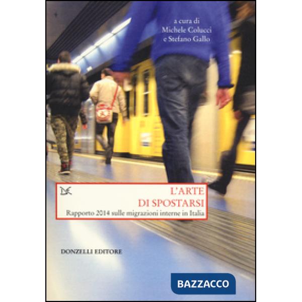 Arte di spostarsi. Rapporto 2014 sulle migrazioni interne in Italia (L')
